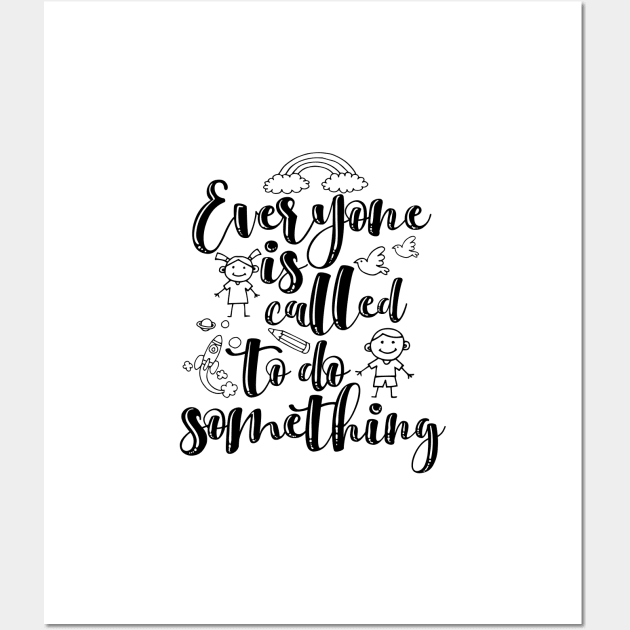 'Everyone Is Called To Do Something' Family Love Shirt Wall Art by ourwackyhome